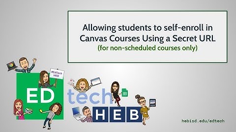 Allowing Students to Self Enroll in Canvas Using a Secret URL