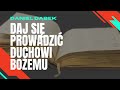 DAJ SIĘ PROWADZIĆ DUCHOWI BOŻEMU - Daniel Dąbek