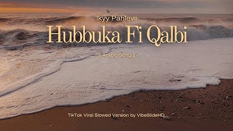 Hubbuka Fi Qalbi - Ikyy Pahlevii Arabic Song ( Viral TikTok ) Slowed Version by VibeSlideHD 