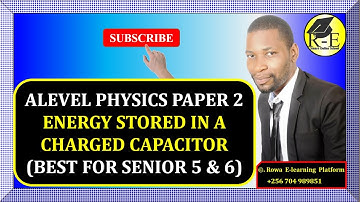 002-ALEVEL PHYSICS PAPER 2 | ENERGY STORED IN A CHARGED CAPACITOR | FOR SENIOR 5 & 6
