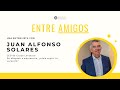 Entre Amigos con Juan Alfonso Solares | Vivir tu vocación