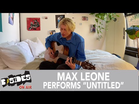 Max Leone Performs &quot;untitled&quot; Acoustic for B-Sides