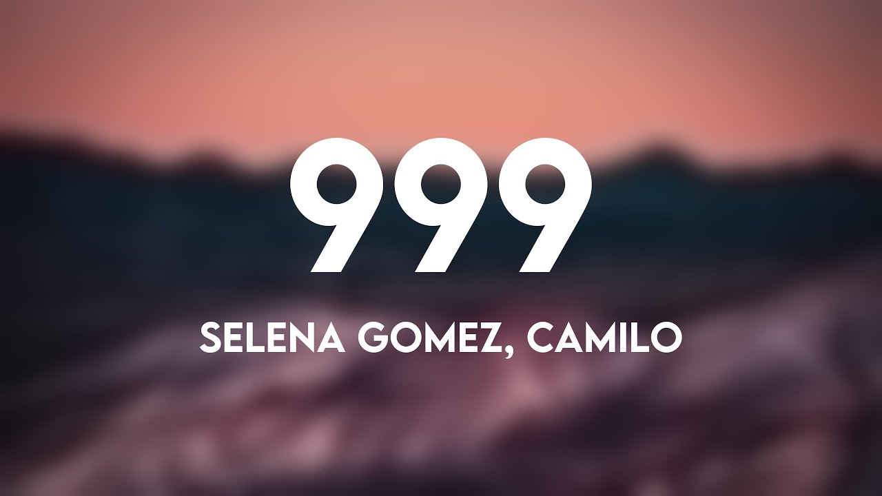 999 - Selena Gomez, Camilo (Lyrics Video) - YouTube