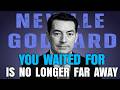 The Manifestation You Waited for Is No Longer Far Away | Neville Goddard