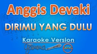 Download Lagu Anggis Devaki - Dirimu Yang Dulu (Karaoke) | GMusic MP3