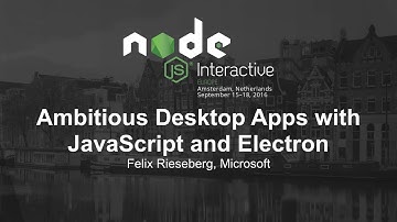 Ambitious Desktop Apps with JavaScript and Electron - Felix Rieseberg, Slack