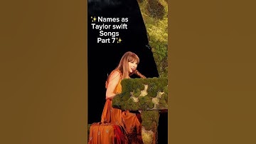 ✨Names as Taylor swift songs part…7✨ #erastour #taylorswift