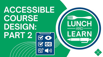Lunch and Learn: Accessible Course Design Part 2