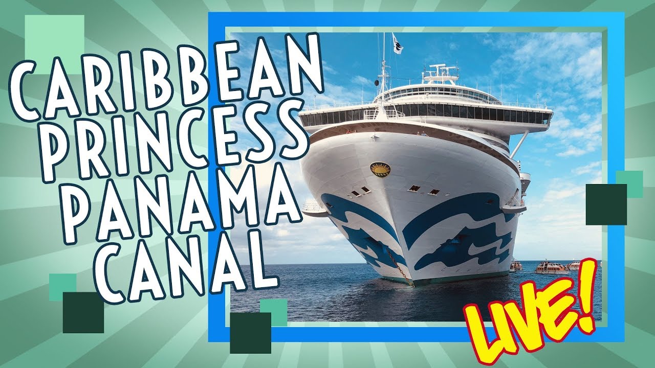 Caribbean Princess And Panama Canal Post Cruise Trip Report Youtube