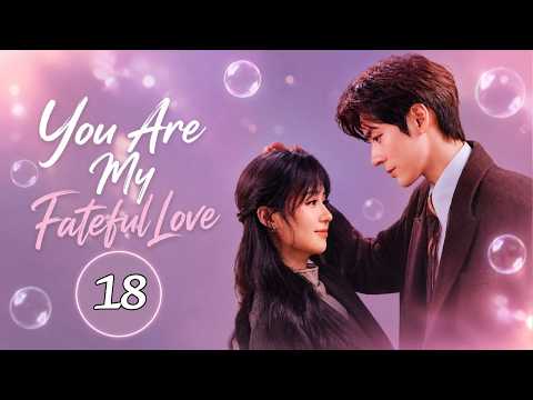 [vostfr] Série chinoise "You Are My Fateful Love" EP 18 | Wei Zheming, Zheng Hehuizi