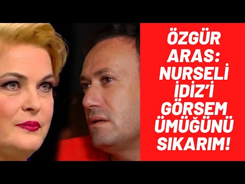 Özgür Aras: Nurseli İdiz’i görsem ümüğünü sıkarım! #özgüraras #nurseliidiz