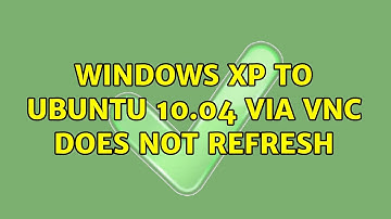 Windows XP to Ubuntu 10.04 via VNC does not refresh (3 Solutions!!)