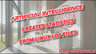 Admin Companion - Artificial Intelligence (AI) creates statistics from Linux log files