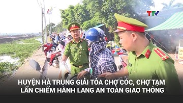 Huyện Hà Trung giải tỏa chợ cóc, chợ tạm lấn chiếm hành lang an toàn giao thông | NSTH