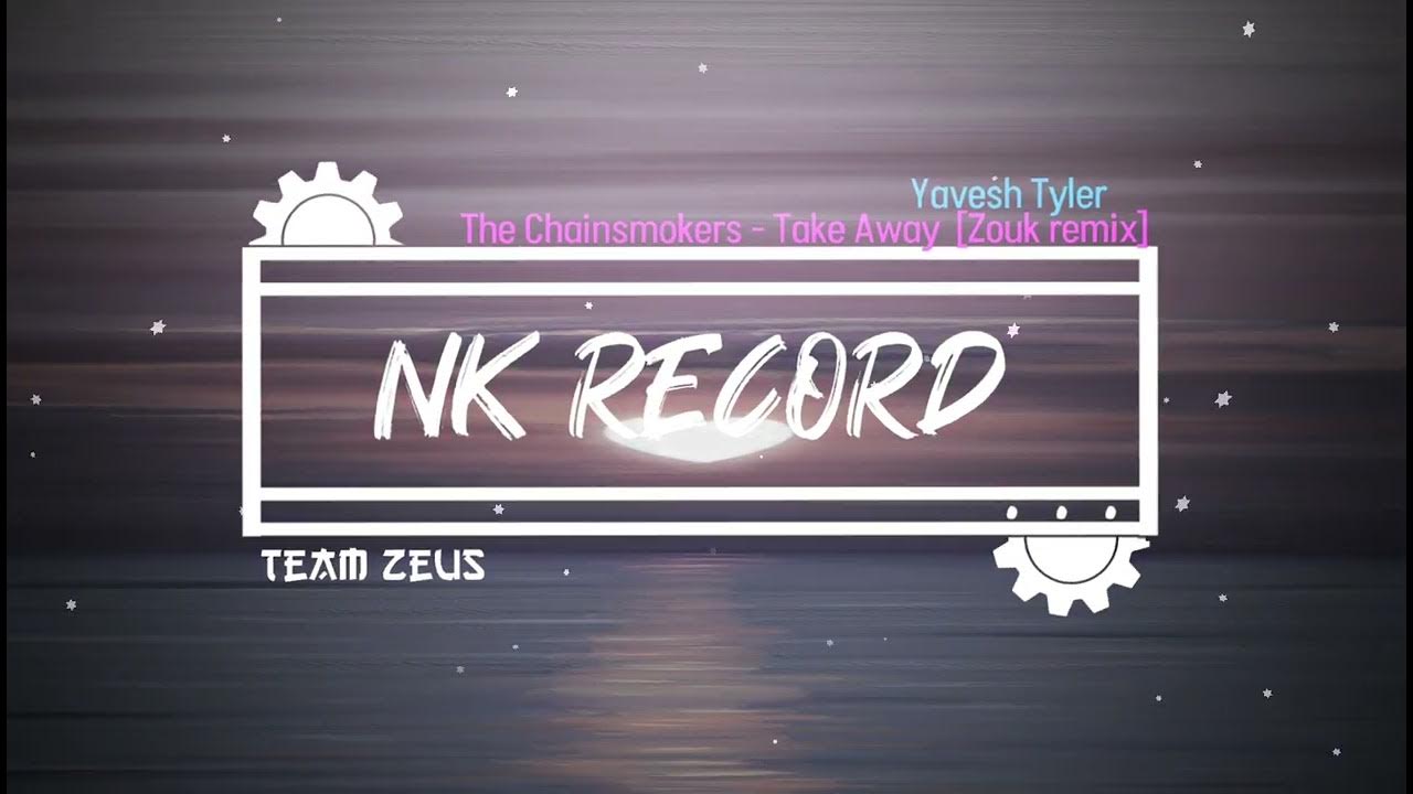 The chainsmokers Take away Zouk Remix 2022[Yavesh Tyler] YouTube