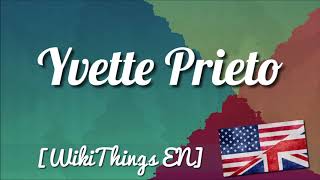 Yvette Prieto [WikiThings EN] Profile