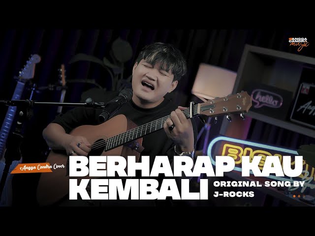 BERHARAP KAU KEMBALI - J-ROCKS | ANGGA CANDRA COVER class=