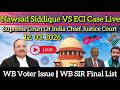 Chief Justice Court LIVE ECI vs Nawsad Siddique WB Voter SIR CASE Live||WB Delete Adjudication Voter