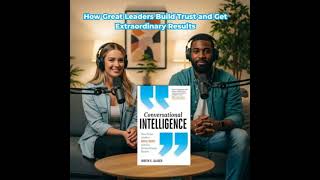 How Great Leaders Build Trust and Get Extraordinary Results | Conversational Intelligence by Judi...