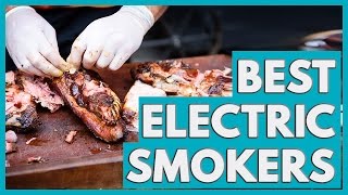 9 Best Electric Smokers in 2018