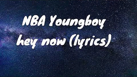 NBA Youngboy - Hey Now (Lyrics)