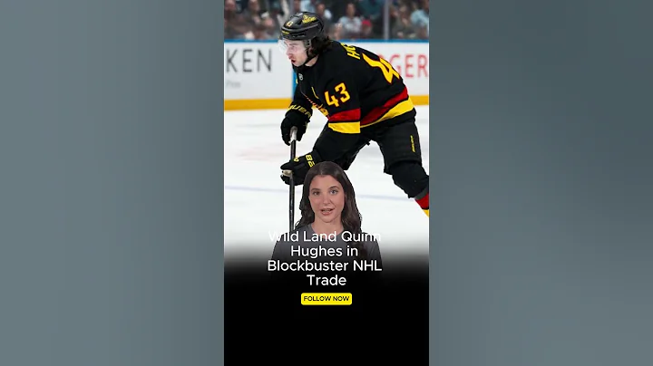 Wild acquire Quinn Hughes in blockbuster trade with Canucks