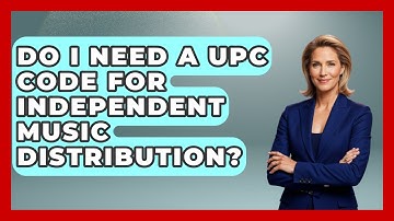 Do I Need A UPC Code For Independent Music Distribution? - The Musician Encyclopedia