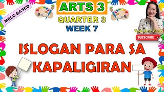 ARTS 3 || QUARTER 3 WEEK 7 | ISLOGAN PARA SA KAPALIGIRAN | MELC-BASED