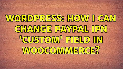 Wordpress: How I can change PayPal IPN 