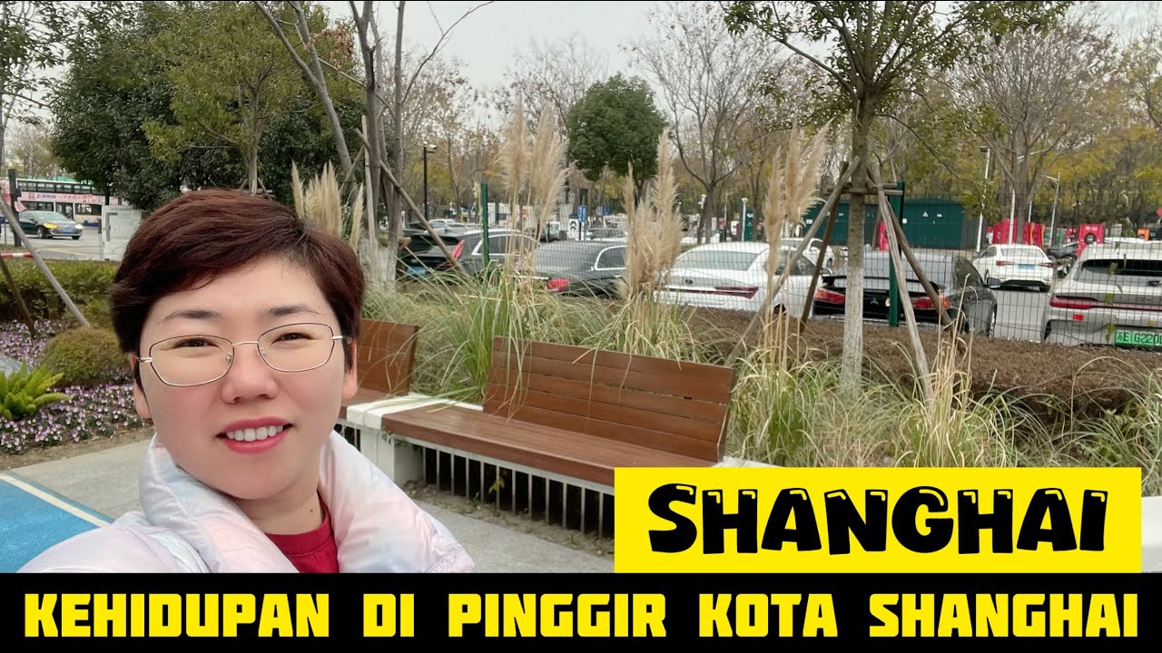 🔴 SHANGHAI | Kehidupan di Pinggir Kota Shanghai 🍁