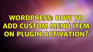Full Wordpress: How to add custom menu item on plugin activation Guide