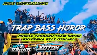 Jinggle Terbaru Team Sotok - Trap Bass Horor | Yang dipakai Di Pati JaTeng
