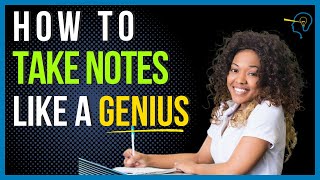 How to Take Notes Like A Genius: MASTERCLASS