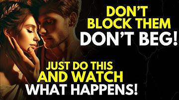 Don’t Block Them, Don’t Beg… Just Do THIS and Watch What Happens! ~Stoicism