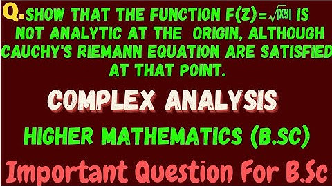 Show that the function f(z)=√|xy| is not  analytic at the origin, although.....|| complex analysis