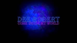 Dee Robert - Come Inside My World (Radio Edit Remix)