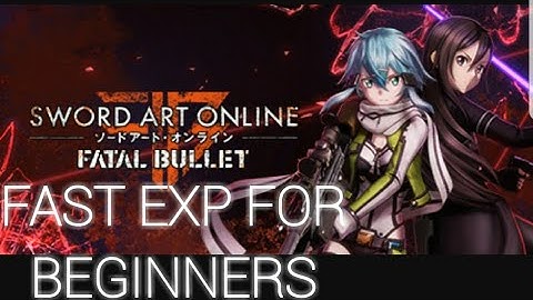 SAO Fatal Bullet - FASTEST EXP AND CP FOR BEGINNERS