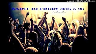 SABTU DJ FREDY 2016-5-28