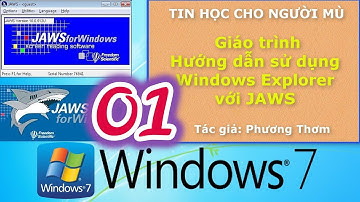 CNTT cho người mù - Hướng dẫn sử dụng Windows Explorer với JAWS - Bài 1. Start menu