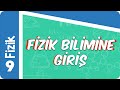 9. Sınıf Fizik: Fizik Bilimine Giriş  #2022