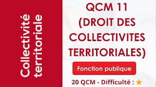 QCM 11 (DROIT DES COLLECTIVITES TERRITORIALES) - 20 QCM - Difficulté : ⭐