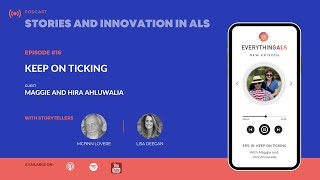 Stories and Innovation in ALS Episode #16:  Keep On Ticking with Maggie and Dr. Hira Ahluwalia.