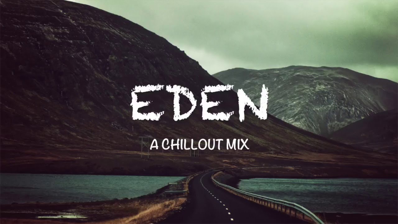 Best of EDEN  The Eden Project   A Chillout Mix