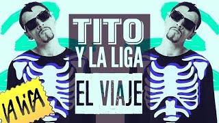 Tito y La Liga - El Viaje [ Estreno 2017 ] chords