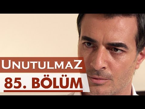 Unutulmaz 85. Bölüm @unutulmaz