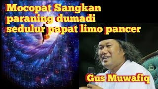 Mocopat sang paraning dumadi!! Gus muwafiq part 1