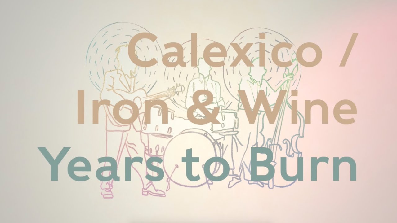 Calexico and Iron & Wine 'Years to Burn' Behind the Scenes YouTube