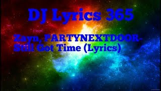 Zayn, PARTYNEXTDOOR- Still Got Time (Lyrics)