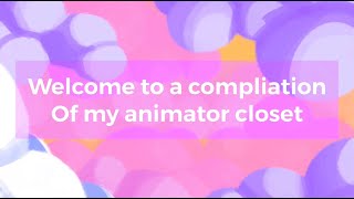 My Animator Closet Reel! (Read Description)