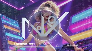 (N8X) Summer Love - Wanna Be Back in 80s? Welcome to Golden Age of Pop | No Copyright (Only Credits)